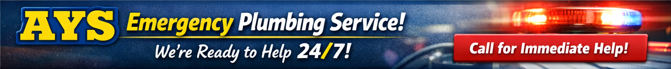 AYS Emergency Plumbing Service Banner AYS emergency plumbing banner with the text “We’re Ready to Help 24/7!” and a red “Call for Immediate Help!” button.