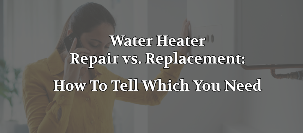 Woman on phone inspecting a wall-mounted water heater with the text “Water Heater Repair vs. Replacement: How To Tell Which You Need” for home water heater service guidance.